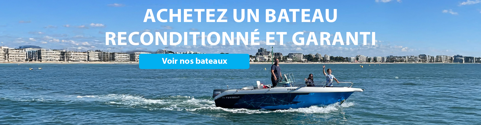 Achetez un bateau reconditionné et garanti